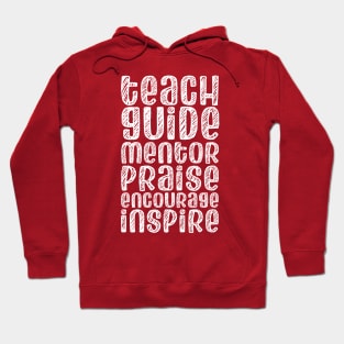 To be a teacher: Teach, guide, mentor, praise, encourage, inspire (white chalk look letters) Hoodie